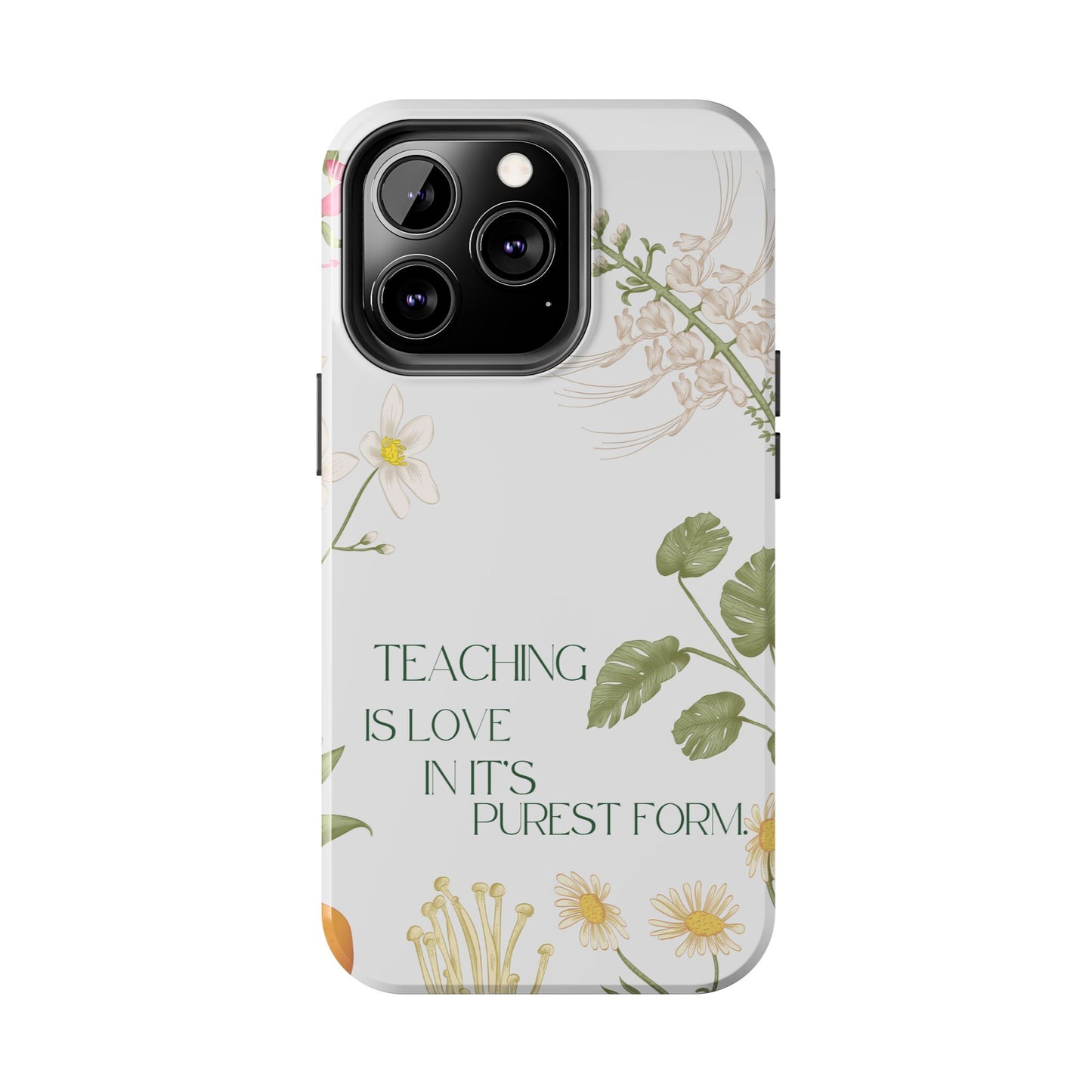 Inspirational Tough Phone Cases - Teaching is Love Design, Motivational Phone Cover, Gift for Teachers, Nature-Inspired Case, Floral [...]
