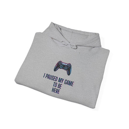 Gamer Hoodie: I Paused My Game to Be Here, Unisex Gaming Sweatshirt