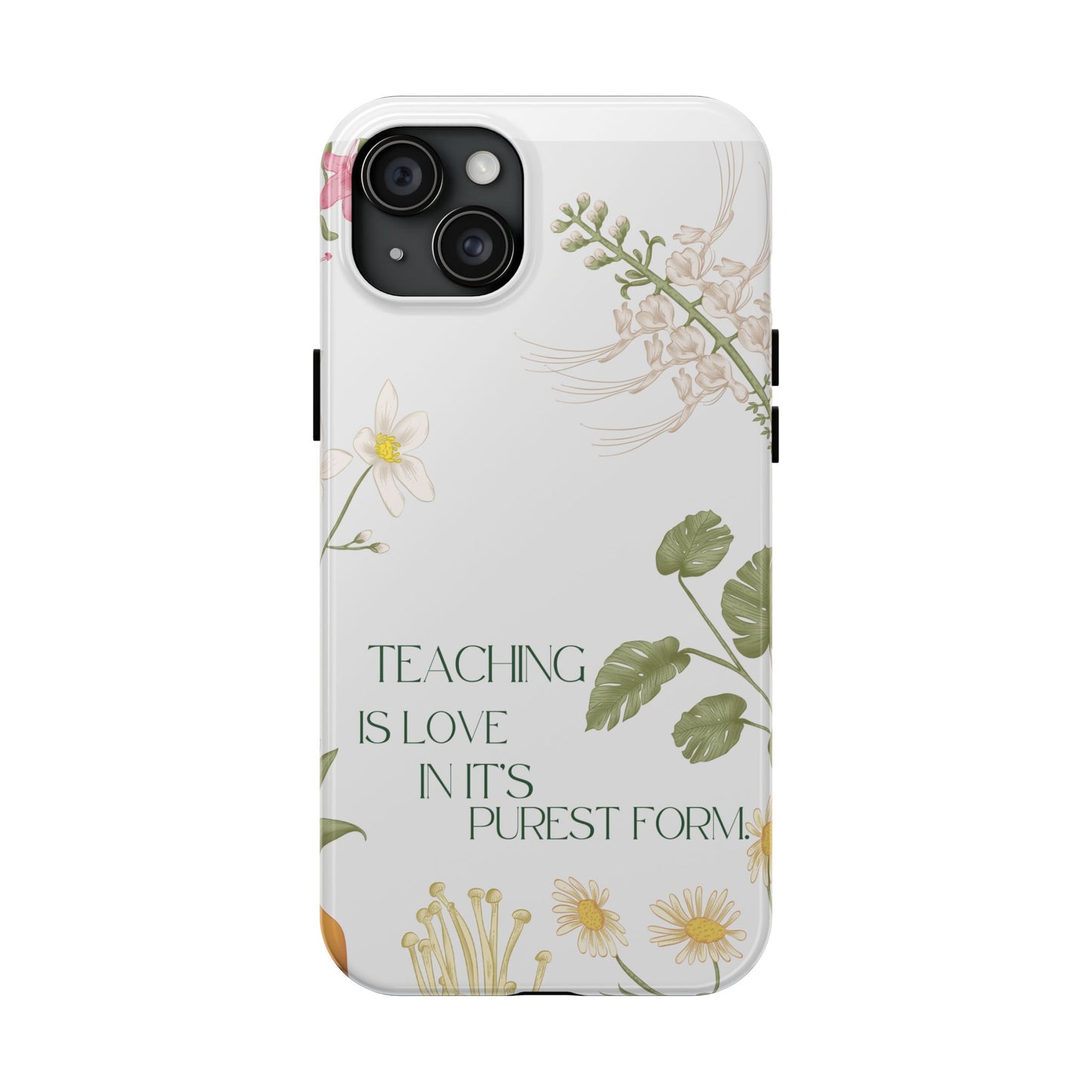 Inspirational Tough Phone Cases - Teaching is Love Design, Motivational Phone Cover, Gift for Teachers, Nature-Inspired Case, Floral [...]