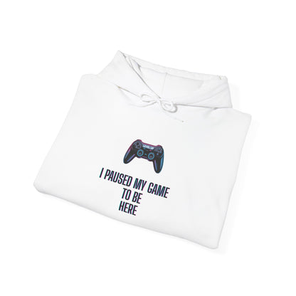 Gamer Hoodie: I Paused My Game to Be Here, Unisex Gaming Sweatshirt