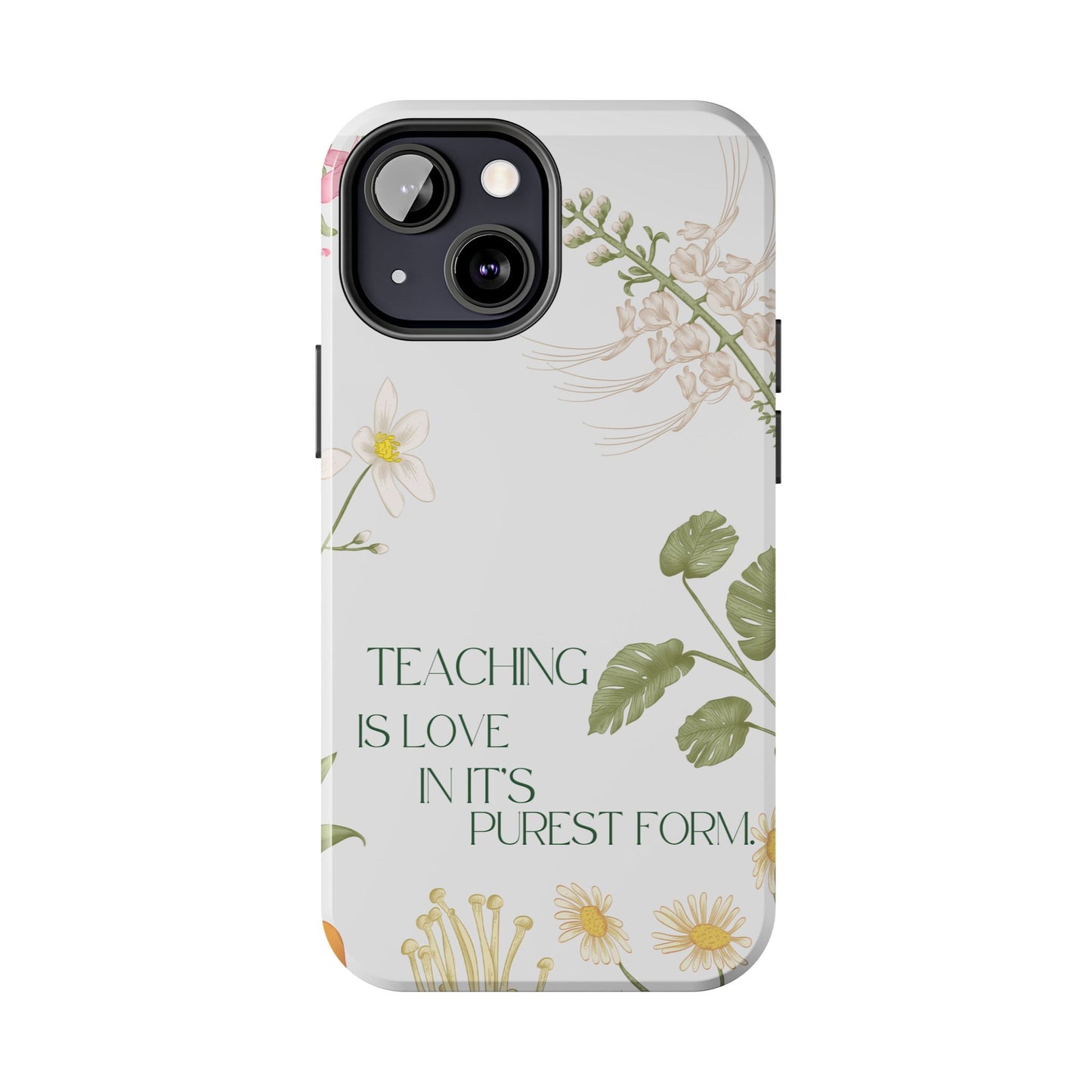 Inspirational Tough Phone Cases - Teaching is Love Design, Motivational Phone Cover, Gift for Teachers, Nature-Inspired Case, Floral [...]