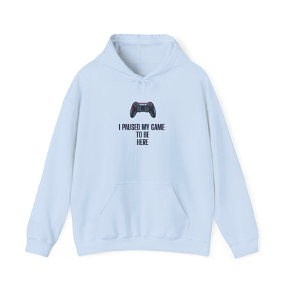 Gamer Hoodie: I Paused My Game to Be Here, Unisex Gaming Sweatshirt