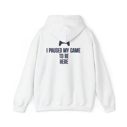 Gamer Hoodie: I Paused My Game to Be Here, Unisex Gaming Sweatshirt