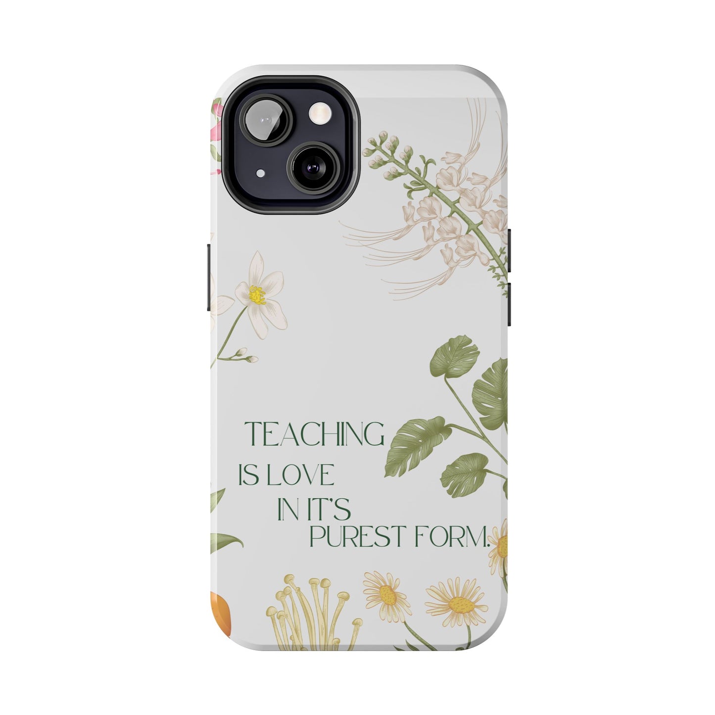 Inspirational Tough Phone Cases - Teaching is Love Design, Motivational Phone Cover, Gift for Teachers, Nature-Inspired Case, Floral [...]
