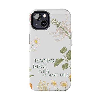 Inspirational Tough Phone Cases - Teaching is Love Design, Motivational Phone Cover, Gift for Teachers, Nature-Inspired Case, Floral [...]
