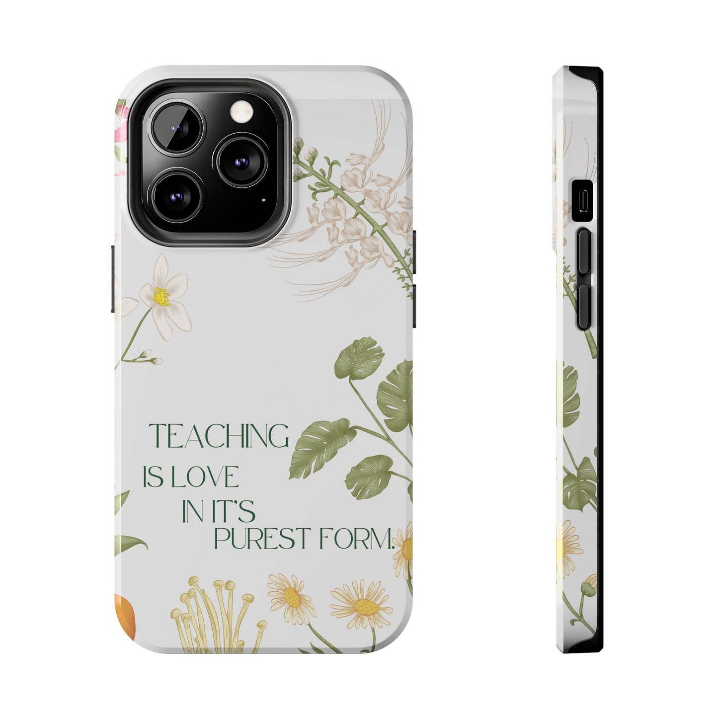 Inspirational Tough Phone Cases - Teaching is Love Design, Motivational Phone Cover, Gift for Teachers, Nature-Inspired Case, Floral [...]