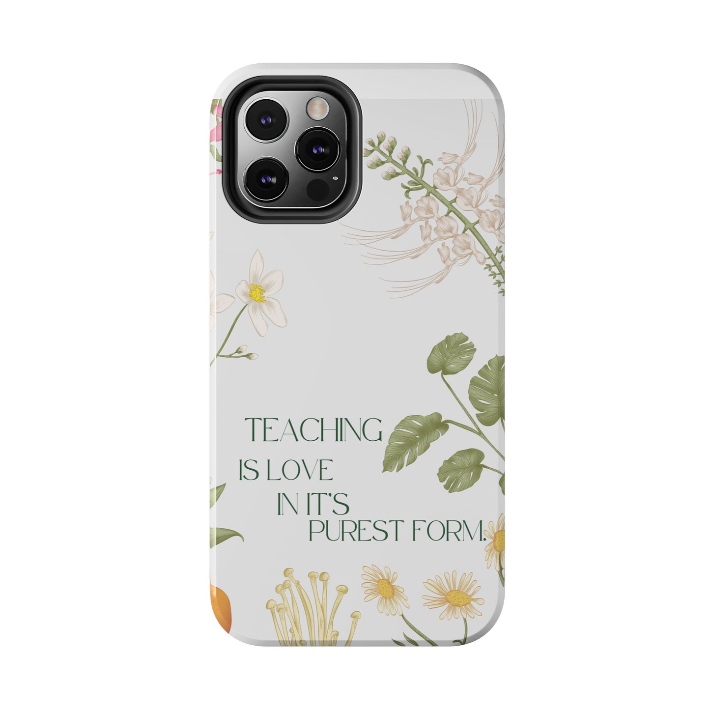 Inspirational Tough Phone Cases - Teaching is Love Design, Motivational Phone Cover, Gift for Teachers, Nature-Inspired Case, Floral [...]