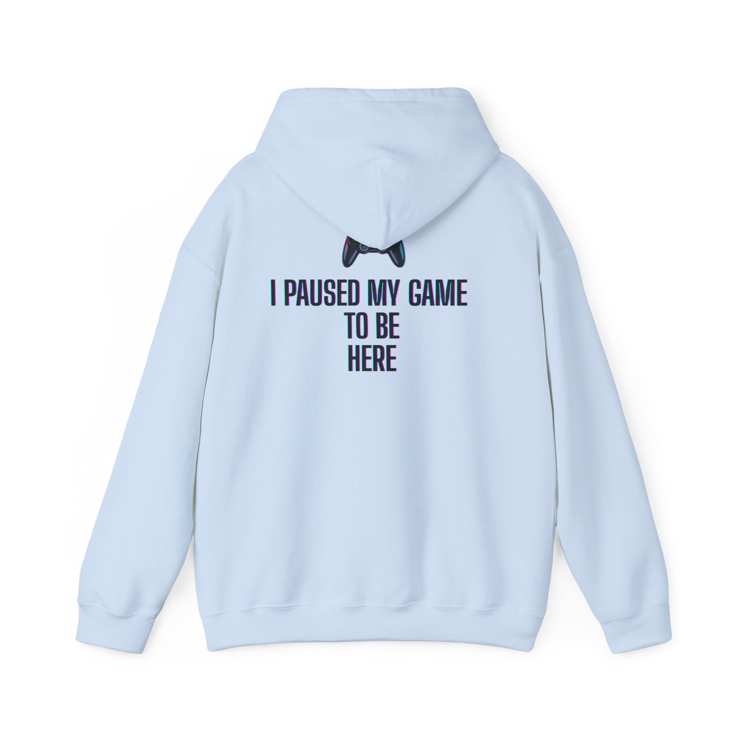 Gamer Hoodie: I Paused My Game to Be Here, Unisex Gaming Sweatshirt