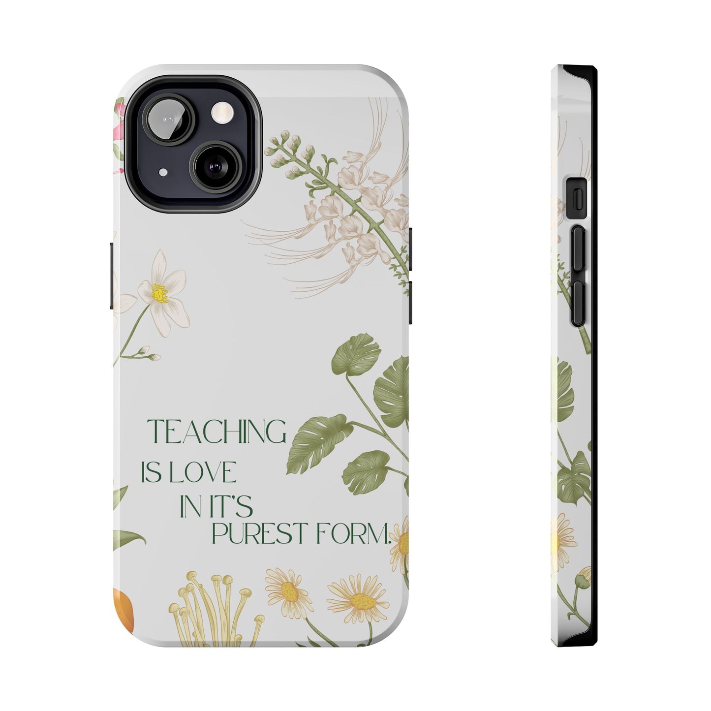 Inspirational Tough Phone Cases - Teaching is Love Design, Motivational Phone Cover, Gift for Teachers, Nature-Inspired Case, Floral [...]