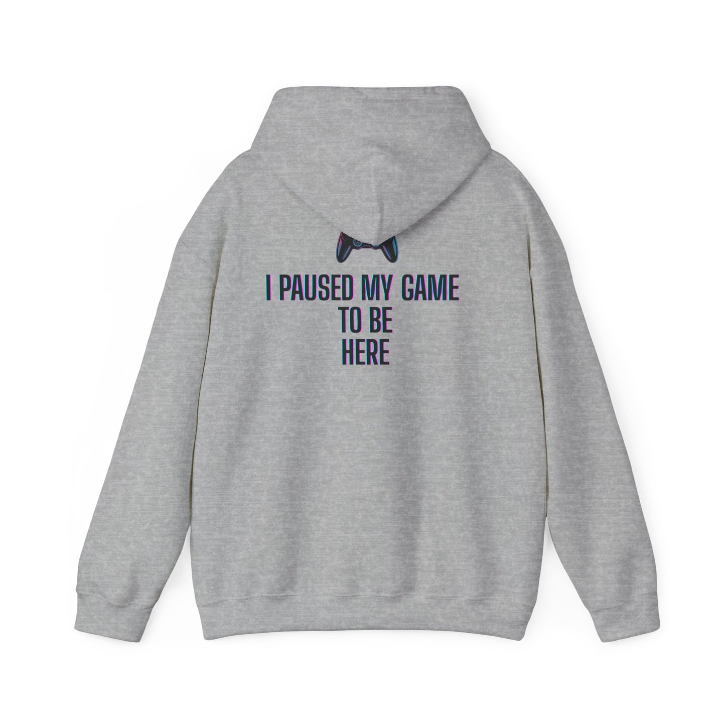Gamer Hoodie: I Paused My Game to Be Here, Unisex Gaming Sweatshirt
