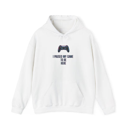 Gamer Hoodie: I Paused My Game to Be Here, Unisex Gaming Sweatshirt