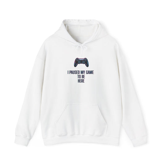 Gamer Hoodie: I Paused My Game to Be Here, Unisex Gaming Sweatshirt