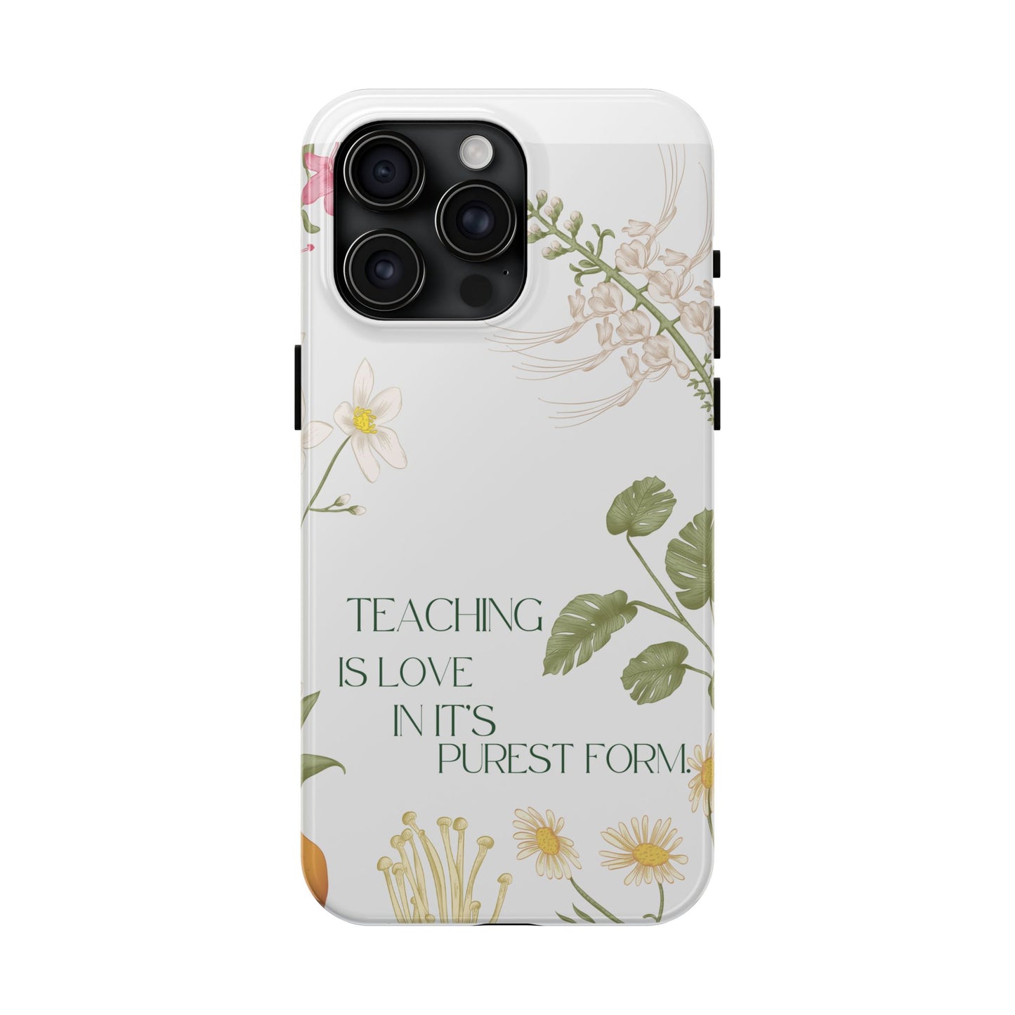 Inspirational Tough Phone Cases - Teaching is Love Design, Motivational Phone Cover, Gift for Teachers, Nature-Inspired Case, Floral [...]