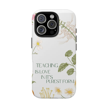 Inspirational Tough Phone Cases - Teaching is Love Design, Motivational Phone Cover, Gift for Teachers, Nature-Inspired Case, Floral [...]