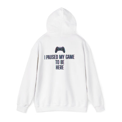 Gamer Hoodie: I Paused My Game to Be Here, Unisex Gaming Sweatshirt