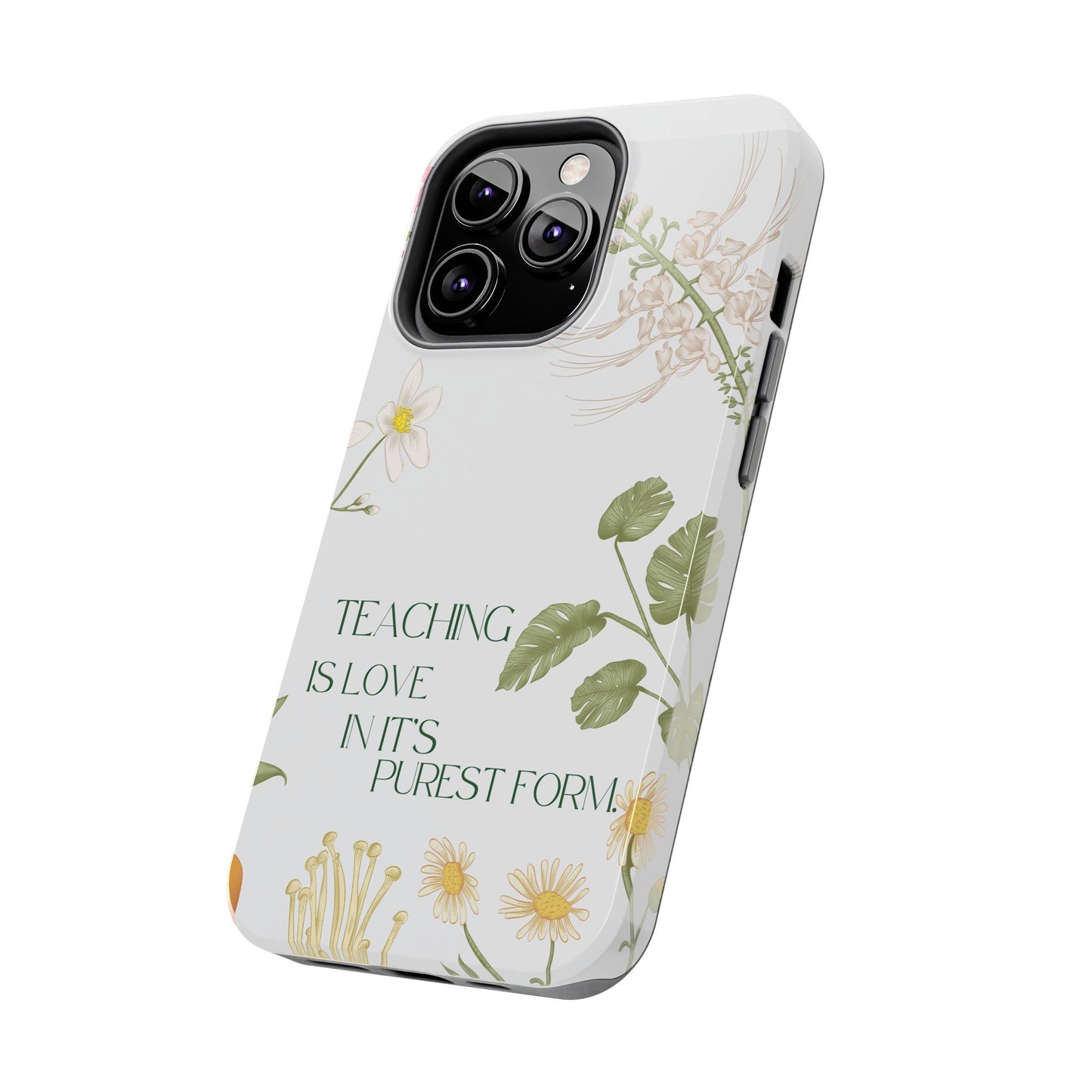 Inspirational Tough Phone Cases - Teaching is Love Design, Motivational Phone Cover, Gift for Teachers, Nature-Inspired Case, Floral [...]