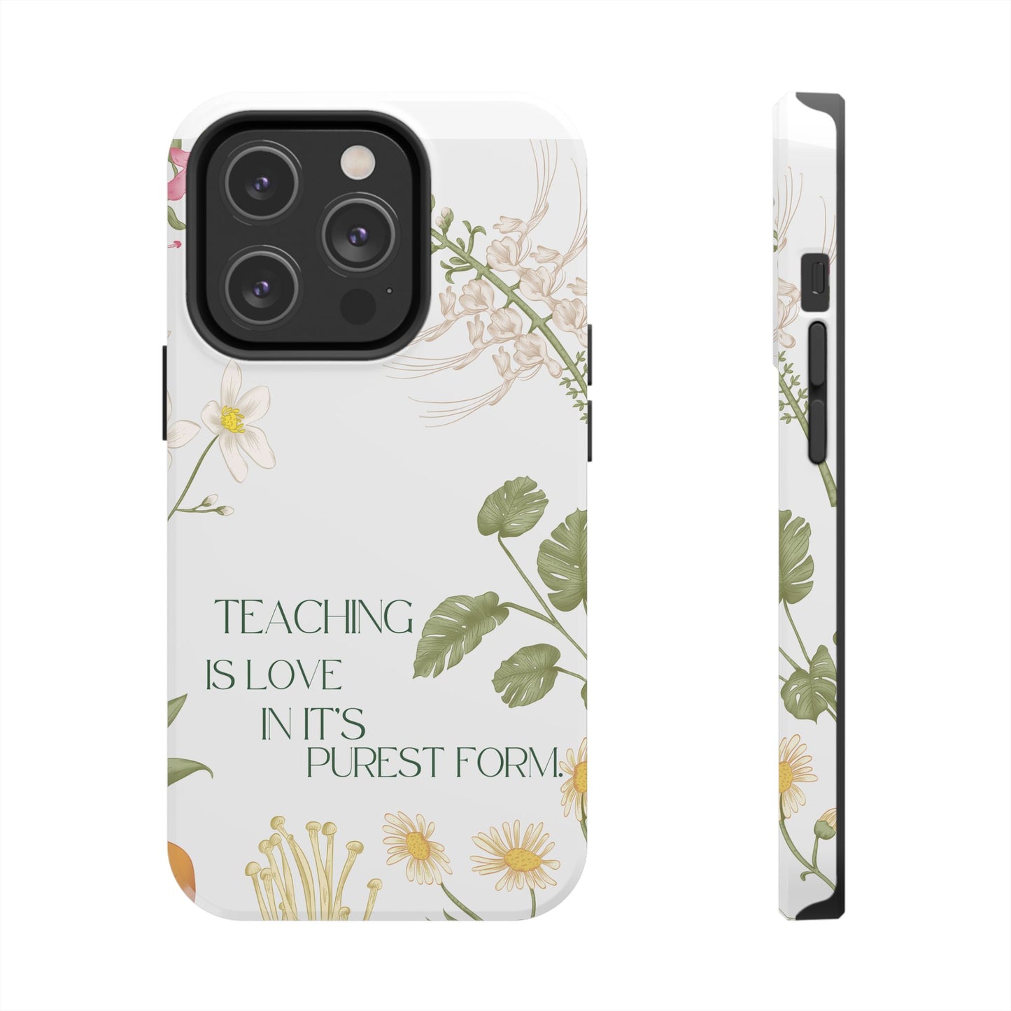 Inspirational Tough Phone Cases - Teaching is Love Design, Motivational Phone Cover, Gift for Teachers, Nature-Inspired Case, Floral [...]
