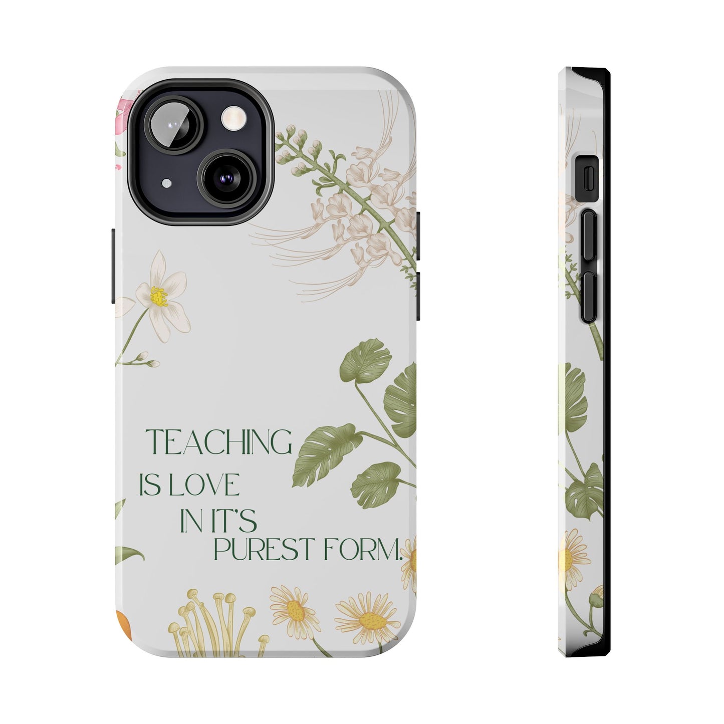 Inspirational Tough Phone Cases - Teaching is Love Design, Motivational Phone Cover, Gift for Teachers, Nature-Inspired Case, Floral [...]